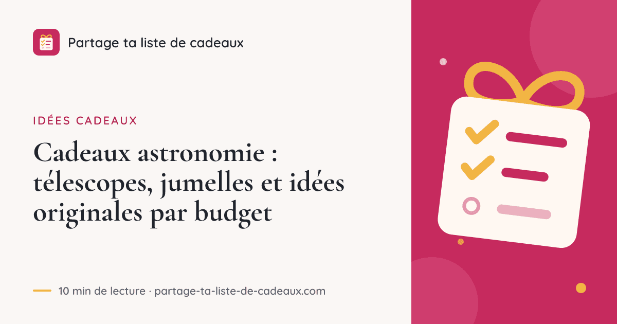 Cadeaux astronomie : télescopes, jumelles et idées originales par budget