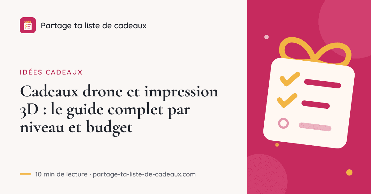 Cadeaux drone et impression 3D : le guide complet par niveau et budget